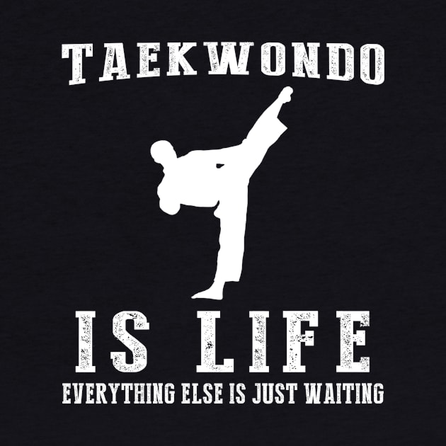 Taekwondo is Life: Where Waiting Kicks into Action! by MKGift